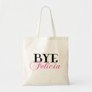BYE Felicia Sassy Slang Humour Tote Bag