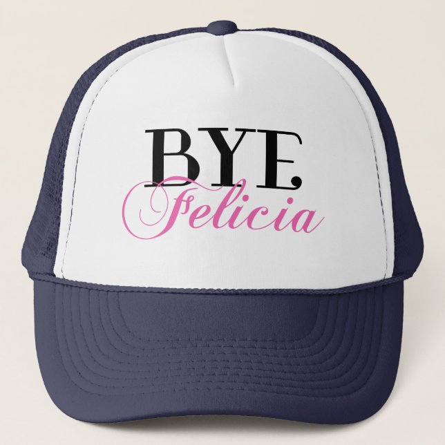 BYE Felicia Sassy Slang Humour Trucker Hat (Front)