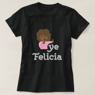 Bye Felicia T-Shirt