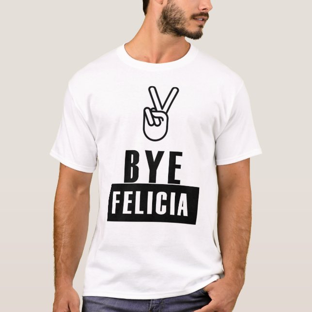 BYE FELICIA T-Shirt (Front)