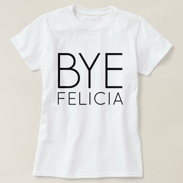 BYE FELICIA T-SHIRT (Design Front)