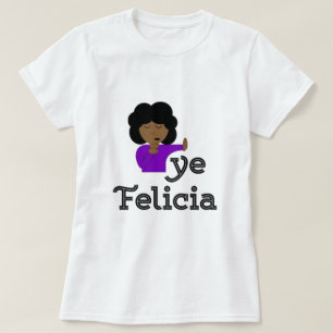 Bye Felicia T-Shirt