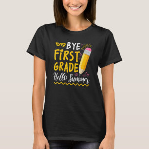 Bye First Grade Hello Summer Happy Last Day Of Sch T-Shirt