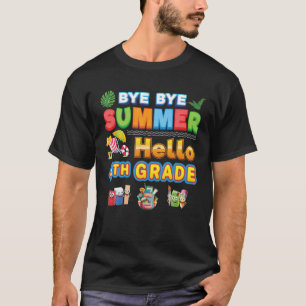Bye Goodbye Summer Hello 4Th Grade Back To School T-Shirt