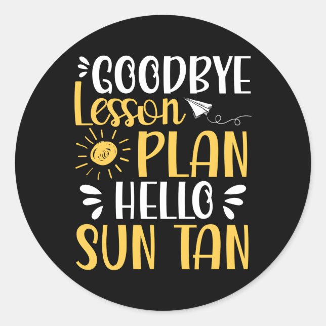 Bye Lesson Plan Hello Sun Tan Classic Round Sticker (Front)