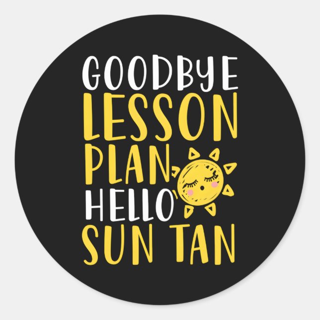 Bye Lesson Plan Hello Sun Tan Classic Round Sticker (Front)