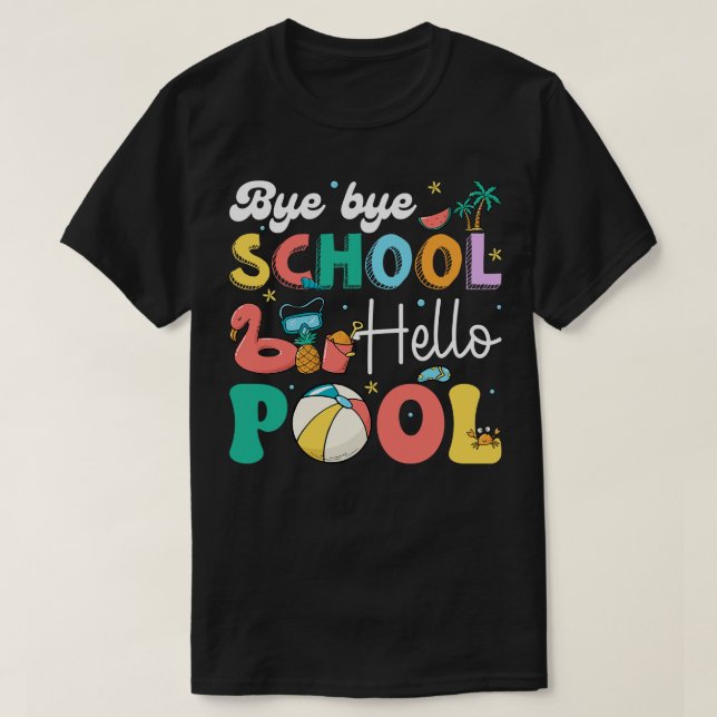 Bye School Hello Pool Funny Summer Vacation Pool S T-Shirt (Design Front)
