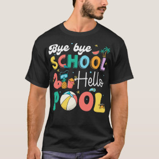 Bye School Hello Pool Funny Summer Vacation Pool S T-Shirt
