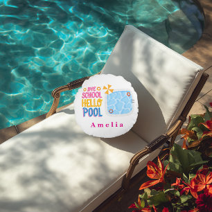 Bye School Hello Pool Personalised Round Pillow