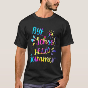 Bye School Hello Summer Last Day Of School Tie Dye T-Shirt