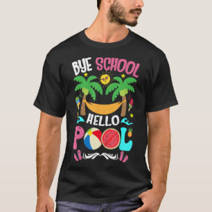 Bye School Last Day Of School Summer T-Shirt