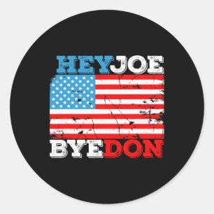 Byedon 2020 Flag - Bye Don Hey Joe Biden Support S Classic Round Sticker