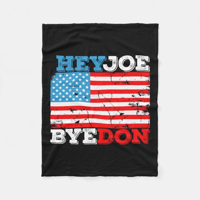 Byedon 2020 Flag - Bye Don Hey Joe Biden Support S Fleece Blanket (Front)