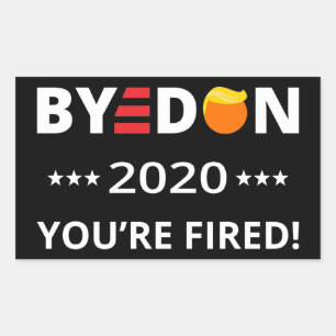 ByeDon 2020 You're Fired! Funny Biden Harris Art I Rectangular Sticker