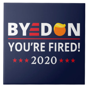 ByeDon 2020 You're Fired Funny Biden Harris Art II Tile