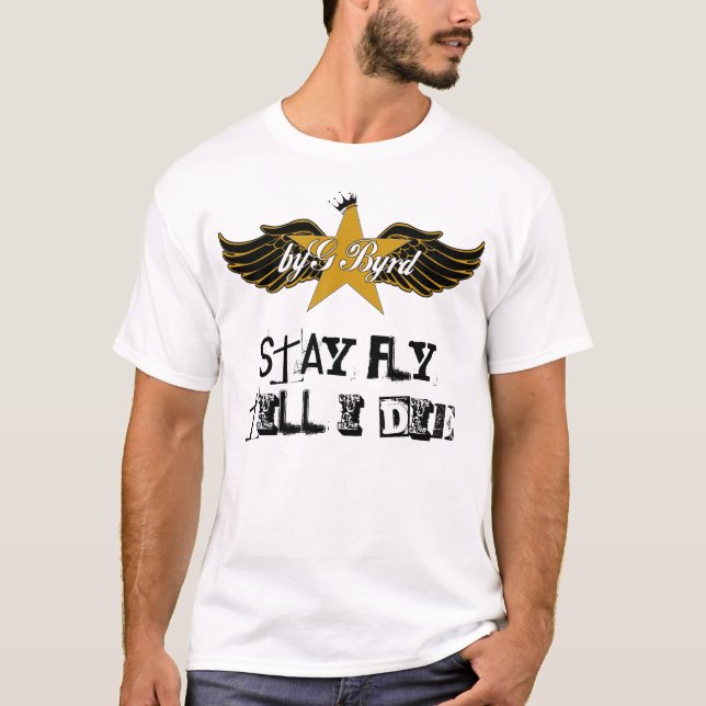 byG Byrd "STAY FLY TILL I DIE" T-Shirt for men (Front)