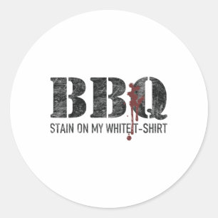 Byrbecue Stain On My White 2 Classic Round Sticker