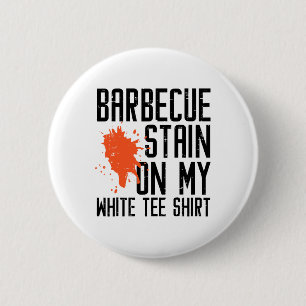 Byrbecue Stain On My White Tee Funny Bbq Meat Men 6 Cm Round Badge