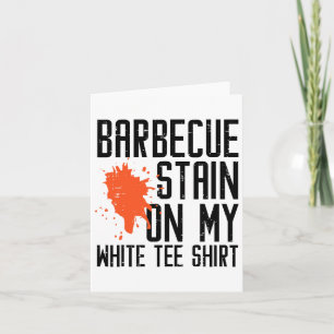 Byrbecue Stain On My White Tee Funny Bbq Meat Men Card