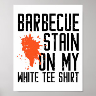 Byrbecue Stain On My White Tee Funny Bbq Meat Men Poster