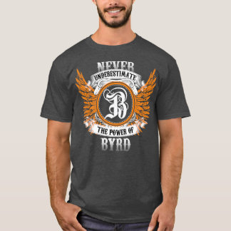 Byrd Name Shirt Never Underestimate The Power Of B
