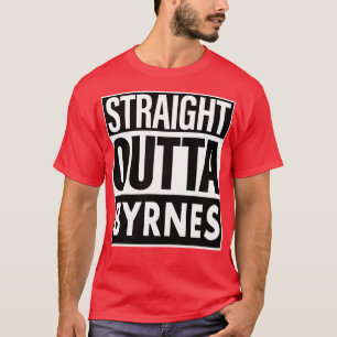 Byrnes Name Straight Outta Byrnes T-Shirt