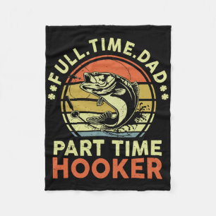 Byss Fishing Father Day Funny Full Time Dad Part T Fleece Blanket