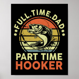 Byss Fishing Father Day Funny Full Time Dad Part T Poster