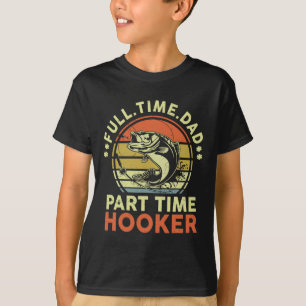 Byss Fishing Father Day Funny Full Time Dad Part T T-Shirt