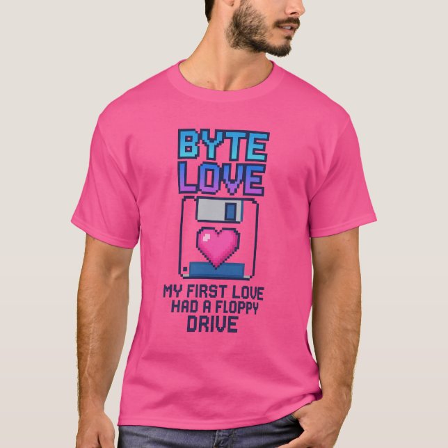 Byte Love: My first love had a floppy drive T-Shirt (Front)