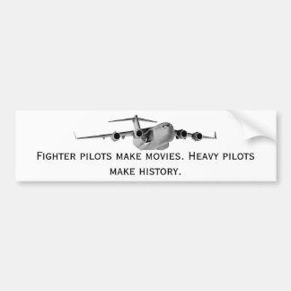 C17, Fighter pilots make movies. Heavy pilots m... Bumper Sticker