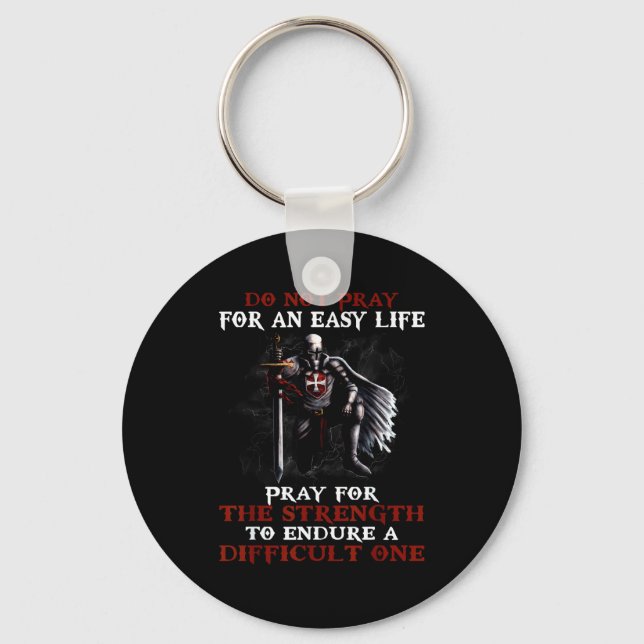 C. 1119 Do Not Pray For An Easy Life Knights Templ Key Ring (Front)
