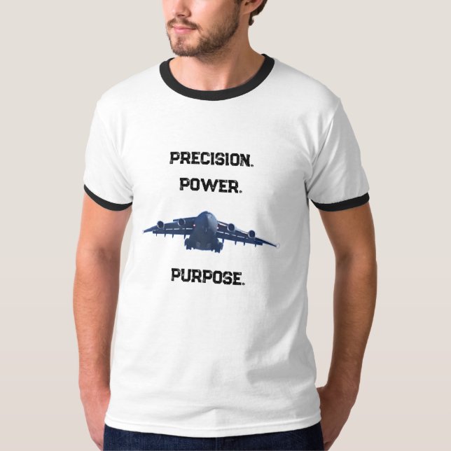 C-17 GLOBEMASTER PRECISION POWER PURPOSE T-Shirt (Front)