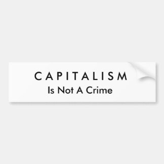 C A P I T A L I S M, Is Not A Crime Bumper Sticker