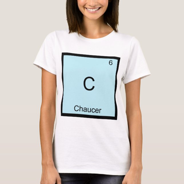 C - Chaucer Funny Chemistry Element Symbol T-Shirt (Front)
