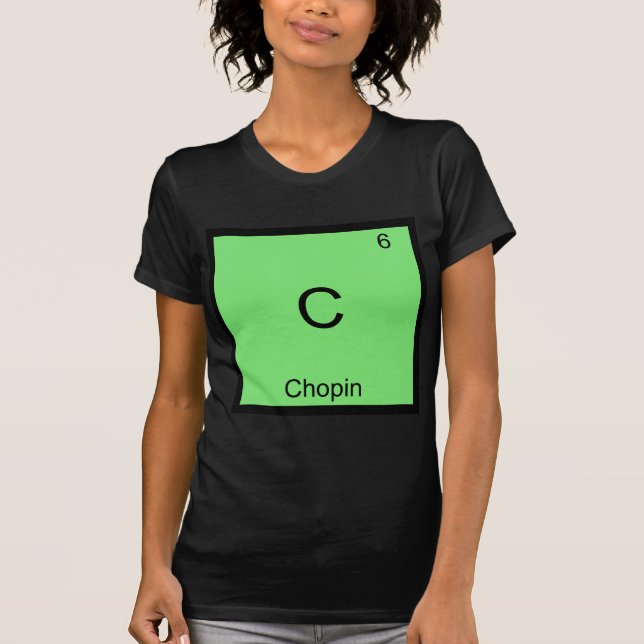 C - Chopin Funny Chemistry Element Symbol T-Shirt (Front)