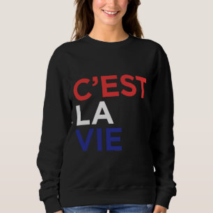 C Est La Vie French Sweatshirt