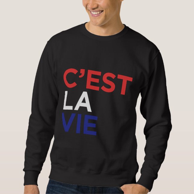 C Est La Vie French Sweatshirt (Front)