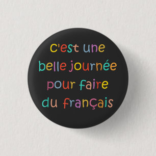 C’est une Belle Journée pour Faire du Français 3 Cm Round Badge