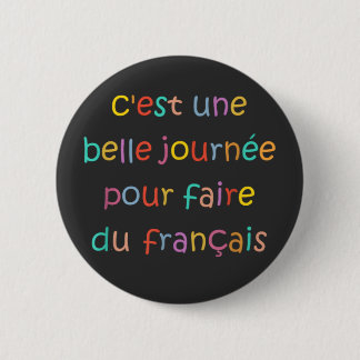 C’est une Belle Journée pour Faire du Français 6 Cm Round Badge