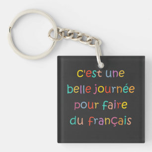 C’est une Belle Journée pour Faire du Français Key Ring