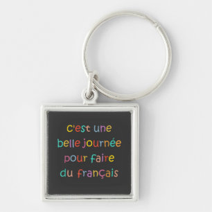 C’est une Belle Journée pour Faire du Français Key Ring
