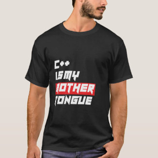 C is my Mother Tongue Funny Programming T-Shirt