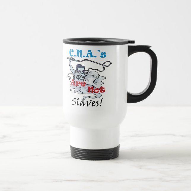 C.N.A.'s Are Not Slaves Travel Mug (Right)