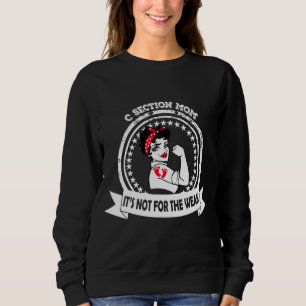 C Section Strong Mum  It's Not For The Weak Footpr Sweatshirt