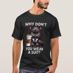 C:\Users\Administrator\Downloads\CAT 2\Why Don't Y T-Shirt