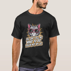 C:\Users\Administrator\Downloads\CAT 2\You Can't T T-Shirt
