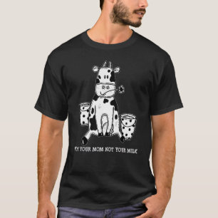 C:\Users\Administrator\Downloads\Cow 1\Not Your Mo T-Shirt
