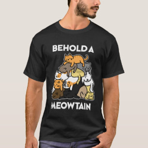 Ca Behold A Meowtain Cat Mountain T-Shirt