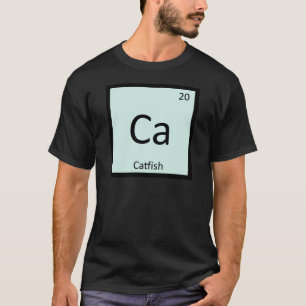 Ca - Catfish Fish Chemistry Periodic Table Symbol T-Shirt